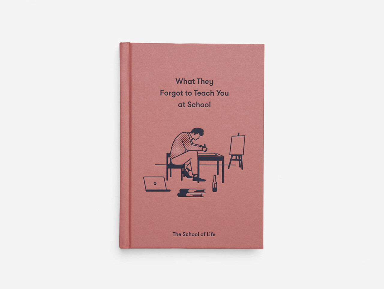 The School of Life: What They Forgot to Teach You at School