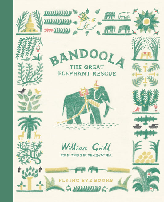 Bandoola: The Great Elephant Rescue By William Grill