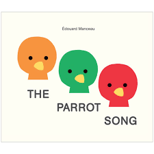 The Parrot Song By Edouard Manceau