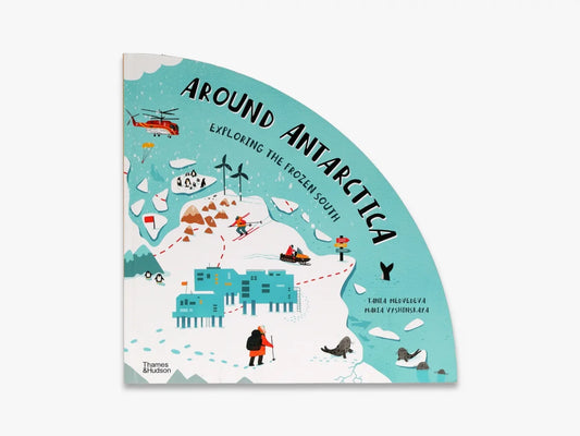 Around Antarctica - Exploring The Frozen South by Tania Medvedeva and Maria Vyshinskaya